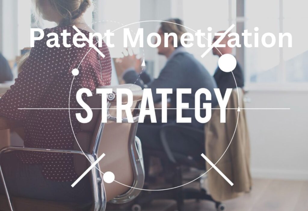 The Ultimate Guide to Patent Monetization: Strategies for Maximizing IP Value