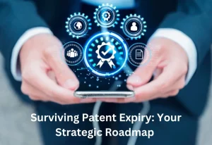 Surviving Patent Expiry: Your Strategic Roadmap